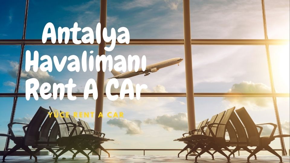 Antalya Havalimanı Rent A Car Firması